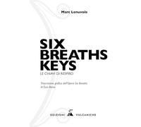 SIX BREATHS KEYS: LE CHIAVI DI RESPIRO: 1