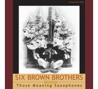 Six Brown Brothers - Those Moaning Sacophones