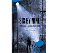 Six by Nine: Memoirs of a Corrections Officer