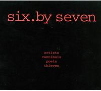 Six By Seven - Artists Cannibals Poetsthieves
