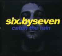 Six By Seven - Catch the Rain
