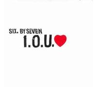 Six By Seven - I.O.U.