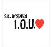 Six By Seven - I.O.U.Love 1