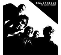 Six By Seven The Closer You Get + Peel Sessions (Vinyl LP) 12" Album