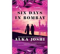 Six Days in Bombay: A Novel