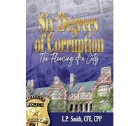 Six Degrees of Corruption ~ The Fleecing of a City