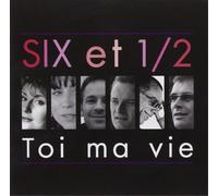 Six Et 1/2 Toi Ma Vie (CD) Album