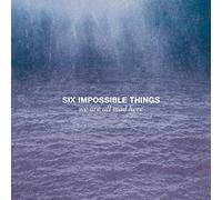 Six Impossible Thing - We Are All Mad Here