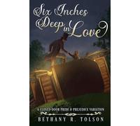 Six Inches Deep in Love: A Pride & Prejudice Variation
