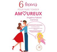 Six leçons pour faire tomber amoureux