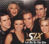 Six - Let Me Be the One