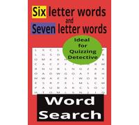 Six letter words and Seven letter words word search: Ideal for Quizzing Detectives