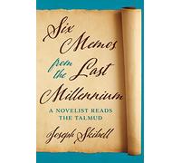 Six Memos from the Last Millennium: A Novelist Reads the Talmud