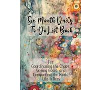 Six Month Daily To-Do List Book For Coordinating the Chaos, Setting Goals, and Conquering the World Like a Boss: Millefiori Floral Design, 6 x 9 inches, 192 pages