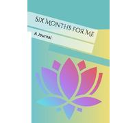 Six Months for Me: A Journal