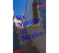 Six Months in Mexico: 19th Century Mexico (Annotated)