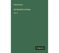Six Months in Persia: Vol. II