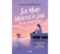 Six more months of June. Ciò che resterà di noi - Garrison Daisy