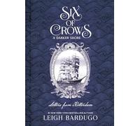 Six of Crows: A Darker Shore: Letters from Ketterdam: Letters from ketterdam