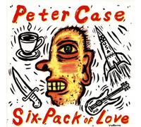 Six Pack of Love by Peter Case (1999-07-08)