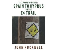 Six Pairs of Boots: Spain to Cyprus on the E4 Trail