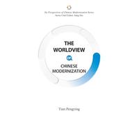 Six Perspectives of Chinese Modernization Series: The Worldview of Chinese Modernization