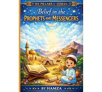 Six Pillars of Eeman: Belief in the Prophets and Messengers