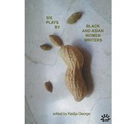 Six Plays by Black and Asian Women Writers (Plays by Women S.) by Kadija George