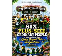 Six Plus-Size Ordinary People: Living Beyond Their Imaginations: Book One: 1