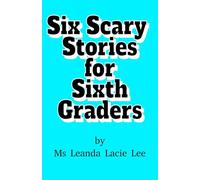 Six Scarey Stories for Sixth Graders