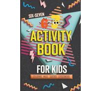 Six Seven 6 7 Activity Book For Kids - Coloring Maze Sudoku Crossword: A Fun & Brain Boosting Six Seven Meme Activity Book for Kids with Coloring, Mazes, Sudoku and Word Puzzles