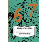 Six Seven 6 7, Composition Notebook, Blue, Tangerine, and Black Paint Splatter Cover: Teen Meme, Wide Rule Paper, Full Standard Size 9.75" x 7.25", 55 Sheets, 110 Pages