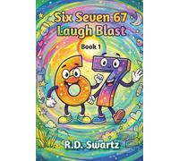 Six Seven 67 Laugh Blast Book 1: Over 300 Hilarious Jokes, Knock-Knocks, Riddles, Would You Rather Challenges & Secret Gross-Out Gags for Kids Ages 8-12!