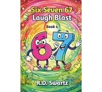 Six Seven 67 Laugh Blast Book 4: Super Silly Knock-Knocks, Mind-Bending Riddles, and Crazy Top-Secret Jokes for Kids