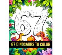 Six Seven 67 Meme Dinosaurs to Color for Kids: Fun & Cute Dino Coloring Adventure with 50 Easy Pages for Ages 6-16