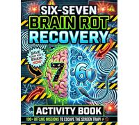 Six-Seven BRAIN ROT RECOVERY Activity Book: 100+ Screen-Free Puzzles, Mazes, Coloring & Logic Games to Beat Screen Addiction | The Ultimate Offline Boredom Buster for Kids Ages 8-12