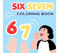 SIX SEVEN COLORING BOOK: Perfect for Relaxation,Creativity,and Fine Motor Skills
