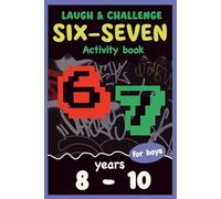 Six-Seven Laugh & Challenge Activity Book for Boys: Puzzles, Brain Games, and Logic Play | 6... 7... Book | Screen-Free Activities, Attention, Focus & Creativity