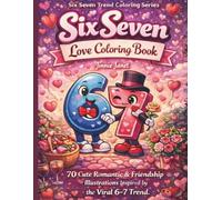 Six Seven Love Coloring Book : 70 Cute Romantic & Friendship Illustrations Inspired by the Viral 6-7 Trend: A Cute and Relaxing Coloring Book for Teens and Adults Featuring the Iconic Numbers 6 and 7