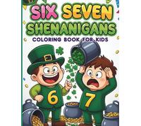 Six Seven Shenanigans Coloring Book For Kids: A Silly St Patrick’s Day Coloring Adventure Inspired By The Six Seven Meme