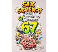 SIX SEVEN?! The Ultimate 67 "What Do You Pick?" Adventure with Aura Points: 300+ Wild Questions, VS Battles & Endboss Level | The Perfect Gift for Boys & Girls Ages 8-12