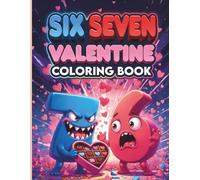 Six Seven Valentine: A Fun & Romantic Number Coloring Book: A Whimsical 48 Coloring Page Valentine’s Day for Kids, Teens & Adults - Featuring Cute Number Characters, Hearts & Sweet Surprises