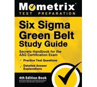 Six Sigma Green Belt Study Guide - Secrets Handbook for the ASQ Cert (Tascabile)