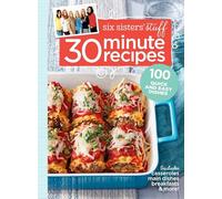 Six Sisters' Stuff 30 Minute Recipes: 100 Quick and Easy Dishes
