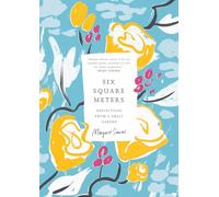 Six Square Meters: Reflections from a Small Garden