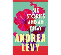 Six Stories and an Essay: Andrea Levy