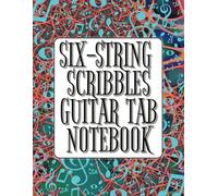 Six-String Scribbles: Guitar Tab Notebook | Blank Guitar Tab Journal | Music Manuscript Paper | 100+ Pages | 8.5 x 11 inches
