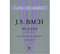 Six Suites for Violoncello Solo: Transcribed and Edited for Saxophone: transcribed and edited for saxophone. saxophone. Recueil de pièces instrumentales.