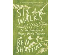 Six Walks: In the Footsteps of Henry David Thoreau