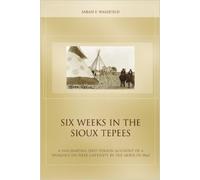Six Weeks in the Sioux Tepees by Sarah F. Wakefield (1985-06-30)